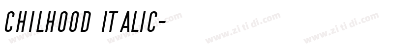 Chilhood Italic字体转换 Chilhood Italic字体转换